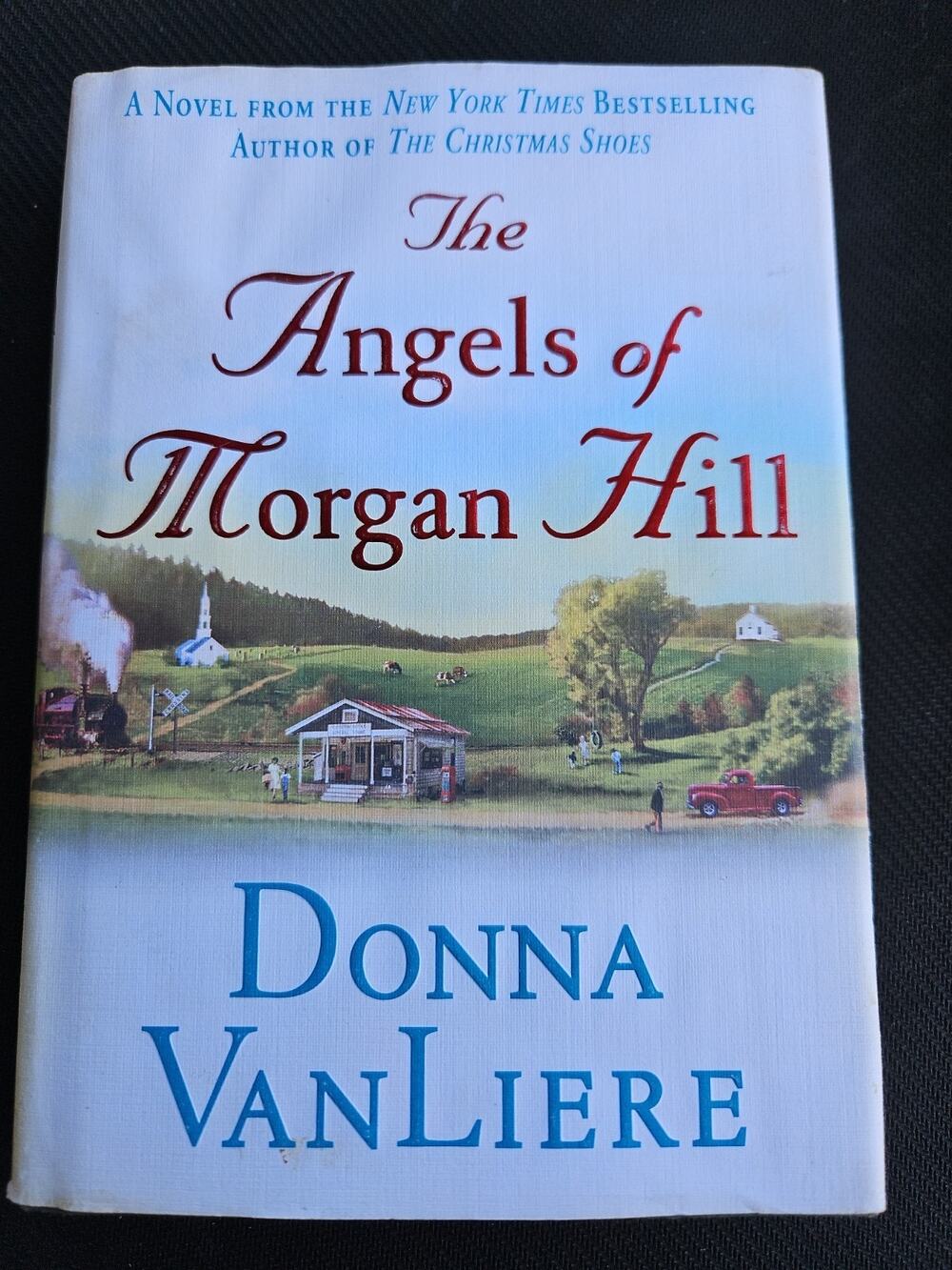 Angels of Morgan Hill by Donna VanLiere (2006, Hardcover)